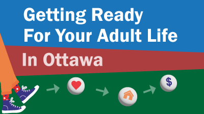 Register Now: Getting Ready for Your Adult Life in Ottawa