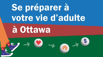 Inscrivez-vous maintenant: Se préparer à votre vie d’adulte à Ottawa